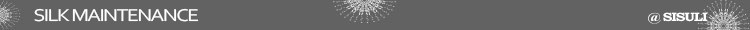 Silk Maintenance