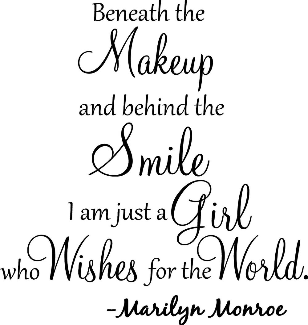 Beneath the makeup and behind the smile I\u002639;m just a girl 