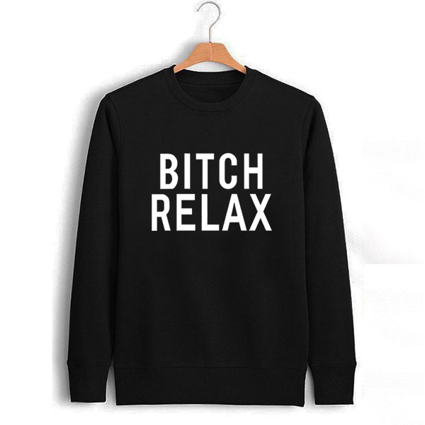 Bitch Relax Sweatshirt 1