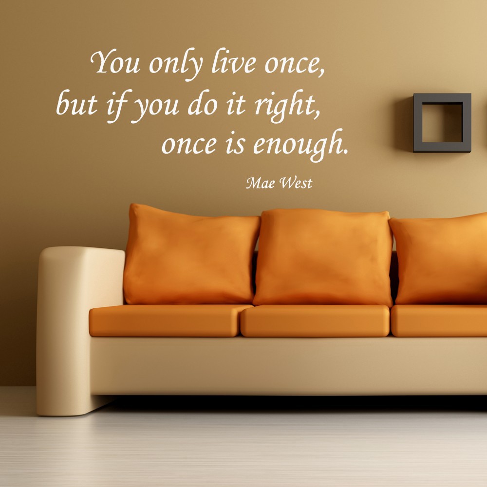 You Only Live Once Mae West Inspirational Life Quotes Wall Decal