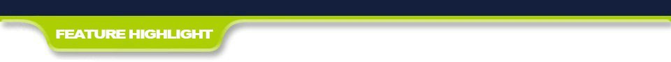 FEATURE HIGHLIGHT