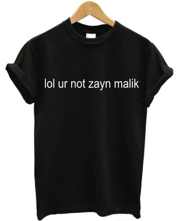 lol ur not zayn malik shirt