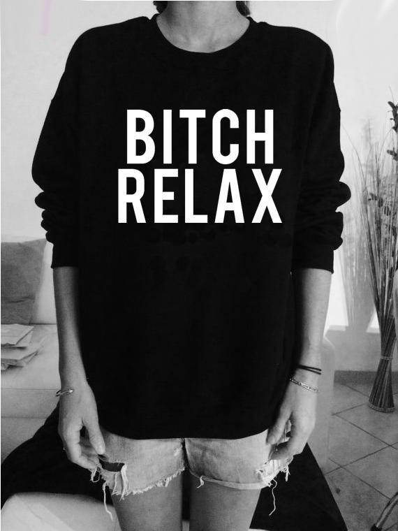 Bitch Relax Sweatshirt 4