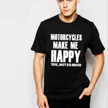 Motorcycles Make Me Happy You Not So Much Black Casual Cool Outdoor Wear T-shirts Men’s Summer T Shirt 2016 Brand Clothing S-3xl