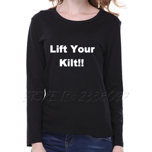 Fashion Women Tops 2016 Autumn Long Sleeve T Shirt Women Lift Your Kilt Letter Print Funny T Shirts Women Clothing